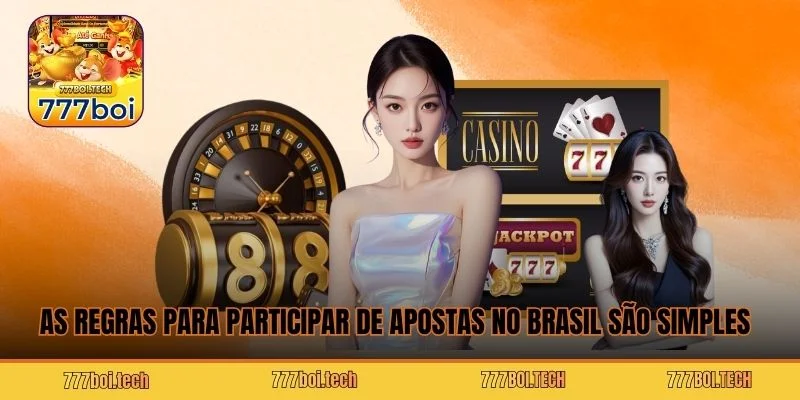 As regras para participar de apostas no Brasil são simples 