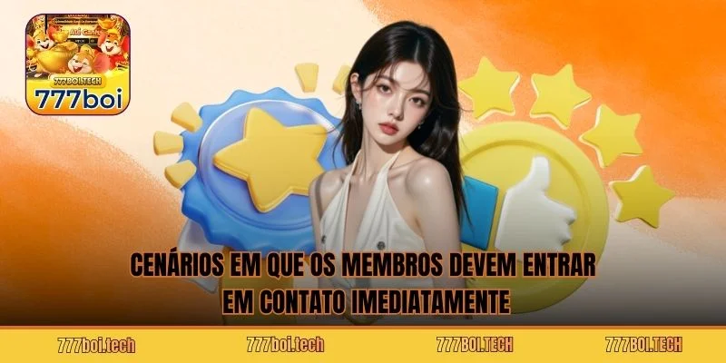 Cenários em que os membros devem entrar em contato imediatamente