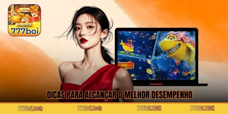 Dicas para alcançar o melhor desempenho Dicas para alcançar o melhor desempenho