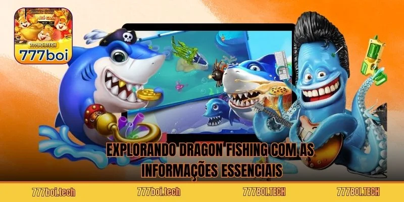 Explorando Dragon Fishing com as informações essenciais