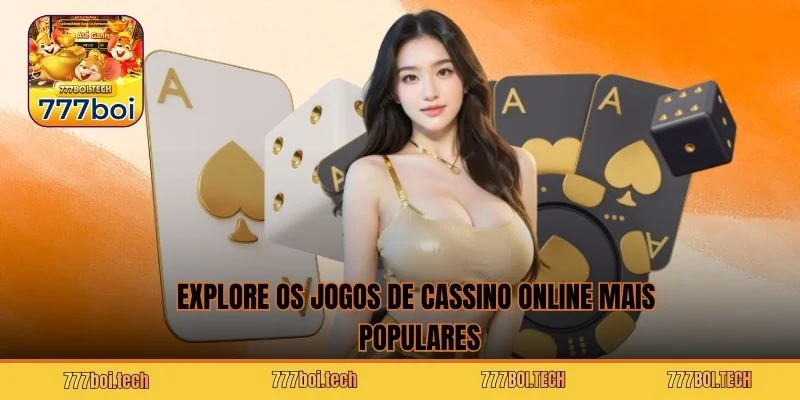 Explore os jogos de cassino online mais populares