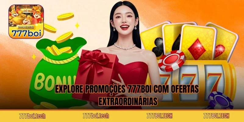 Explore promoções 777BOI com ofertas extraordinárias