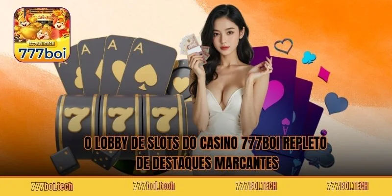 O lobby de slots do casino 777BOI repleto de destaques marcantes