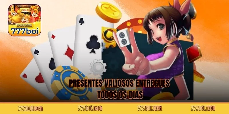 Presentes valiosos entregues todos os dias