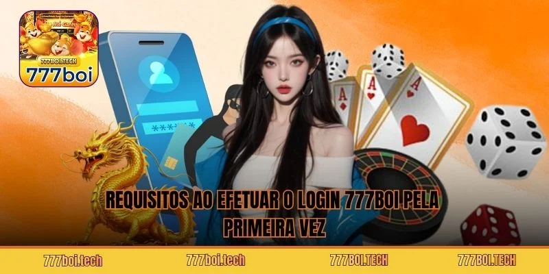 Requisitos ao efetuar o login 777BOI pela primeira vez Requisitos ao efetuar o login 777BOI pela primeira vez