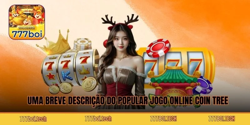 Uma breve descrição do popular jogo online Coin Tree 