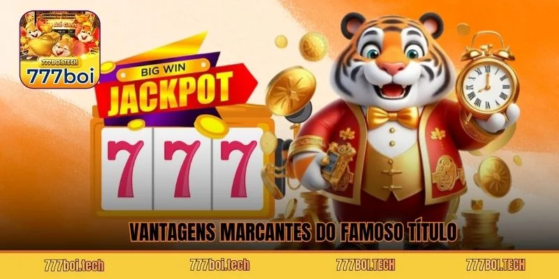Vantagens marcantes do famoso título